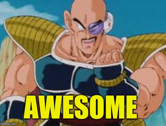 Nappa | AWESOME | image tagged in nappa | made w/ Imgflip meme maker