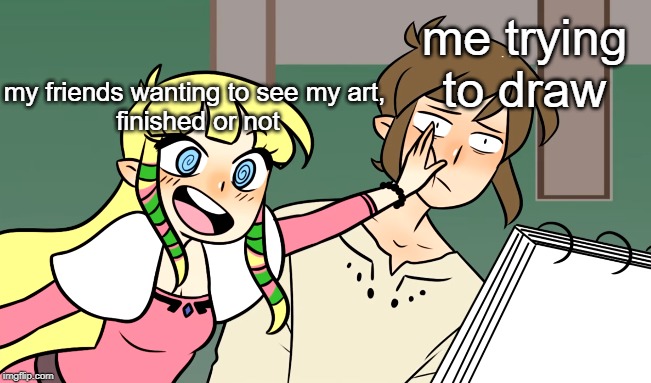 Impatient Friend | me trying to draw; my friends wanting to see my art, 
finished or not | image tagged in impatient,friends | made w/ Imgflip meme maker