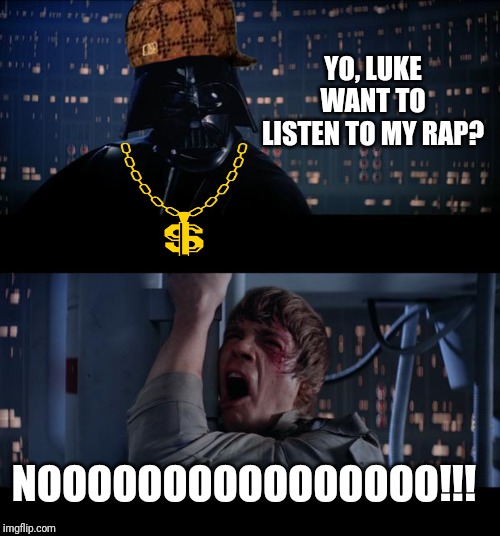 Star Wars No | YO, LUKE WANT TO LISTEN TO MY RAP? NOOOOOOOOOOOOOOOO!!! | image tagged in memes,star wars no | made w/ Imgflip meme maker