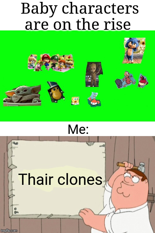 Cloned characters | Baby characters are on the rise; Me:; Thair clones | image tagged in peter griffin ok boomer sign,ok boomer,babies,baby,clones | made w/ Imgflip meme maker