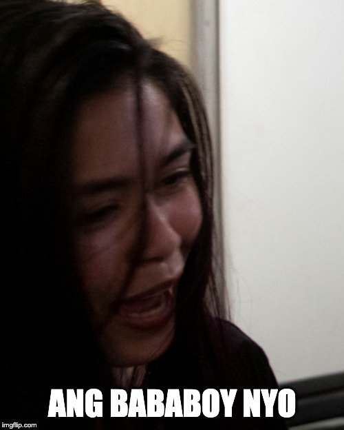 Angry girlfriend | ANG BABABOY NYO | image tagged in angry girl,crazy girlfriend,crazy ex girlfriend | made w/ Imgflip meme maker