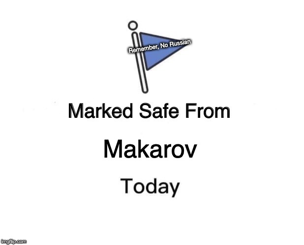 Marked Safe From Meme | Remember, No Russian; Makarov | image tagged in memes,marked safe from | made w/ Imgflip meme maker