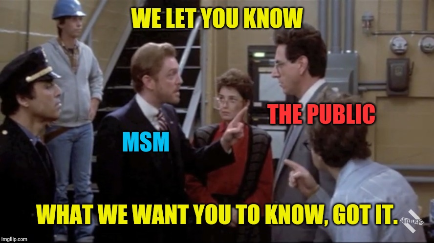 Shut This Down Shut All This Down | WE LET YOU KNOW WHAT WE WANT YOU TO KNOW, GOT IT. MSM THE PUBLIC | image tagged in shut this down shut all this down | made w/ Imgflip meme maker