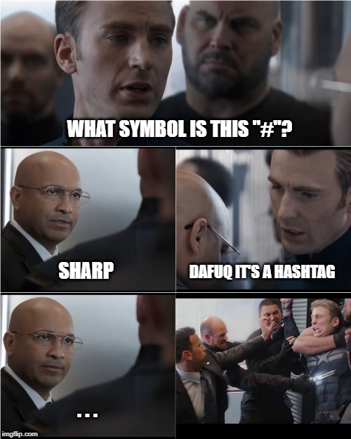Captain America Bad Joke | WHAT SYMBOL IS THIS "#"? DAFUQ IT'S A HASHTAG; SHARP; . . . | image tagged in captain america bad joke | made w/ Imgflip meme maker