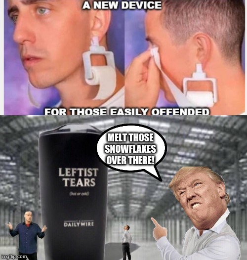 Take those petty squabbling snowflakes (leftist feminists) and melt them!! | MELT THOSE SNOWFLAKES OVER THERE! | image tagged in leftist,trump,leftist tears | made w/ Imgflip meme maker