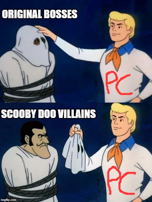 Scooby doo mask reveal | ORIGINAL BOSSES; SCOOBY DOO VILLAINS | image tagged in scooby doo mask reveal | made w/ Imgflip meme maker