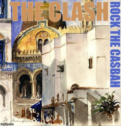 THE CLASH; ROCK THE CASBAH | image tagged in the clash,rock,casbah,classic rock,rock and roll,music | made w/ Imgflip meme maker