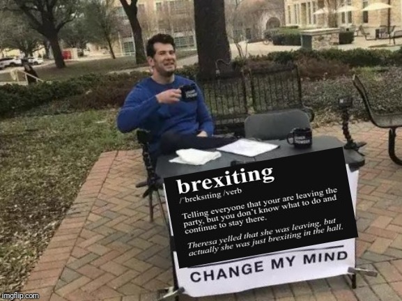 I like this party | image tagged in memes,change my mind,brexit | made w/ Imgflip meme maker