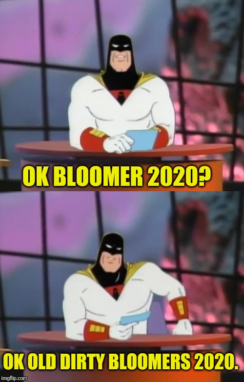 FAKE NEWS WITH SPACE GHOST | OK BLOOMER 2020? OK OLD DIRTY BLOOMERS 2020. | image tagged in fake news with space ghost | made w/ Imgflip meme maker