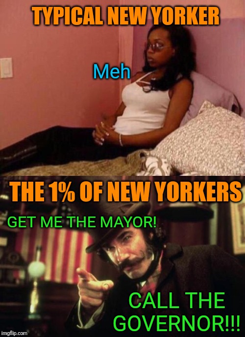 New Yorkers reaction to Trusted Traveler Ban | TYPICAL NEW YORKER; Meh; THE 1% OF NEW YORKERS; GET ME THE MAYOR! CALL THE GOVERNOR!!! | image tagged in new york,trusted traveler ban,trump,cuomo,green light law,ice | made w/ Imgflip meme maker