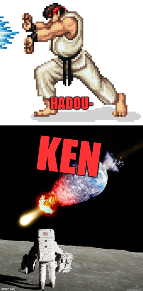There is no Round 3 | HADOU-; KEN | image tagged in astronaut,ryu street fighter,memes,hadouken | made w/ Imgflip meme maker