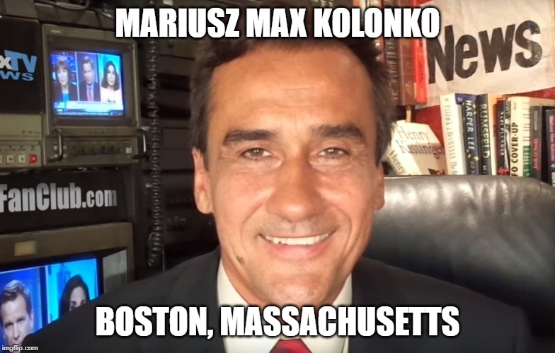 MARIUSZ MAX KOLONKO; BOSTON, MASSACHUSETTS | made w/ Imgflip meme maker