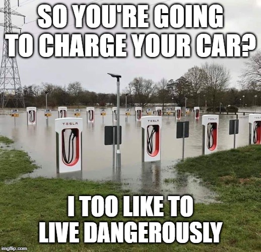 Charge it | SO YOU'RE GOING TO CHARGE YOUR CAR? I TOO LIKE TO LIVE DANGEROUSLY | image tagged in cars | made w/ Imgflip meme maker