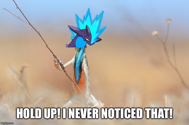 Lizard | HOLD UP! I NEVER NOTICED THAT! | image tagged in lizard | made w/ Imgflip meme maker