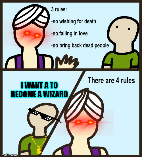 There are 4 rules | I WANT A TO BECOME A WIZARD | image tagged in there are 4 rules | made w/ Imgflip meme maker