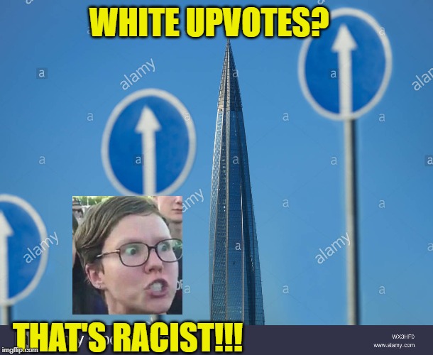 WHITE UPVOTES? THAT'S RACIST!!! | made w/ Imgflip meme maker