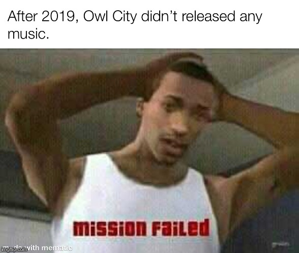 image tagged in owl city,mission failed,gta | made w/ Imgflip meme maker