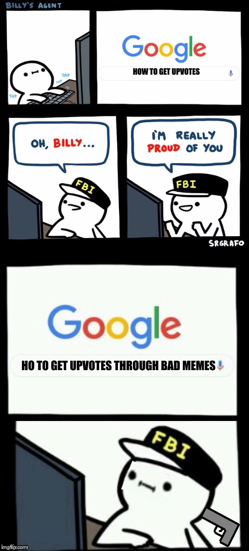Not undertale but ... | HOW TO GET UPVOTES; HO TO GET UPVOTES THROUGH BAD MEMES | image tagged in billy's agent is sceard | made w/ Imgflip meme maker