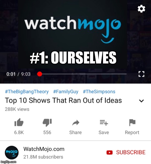 They ran out on their own game | #1: OURSELVES | image tagged in youtube,shows,ideas,memes,funny | made w/ Imgflip meme maker