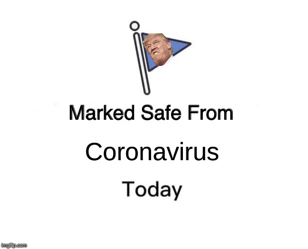 Marked Safe From | Coronavirus | image tagged in memes,marked safe from | made w/ Imgflip meme maker