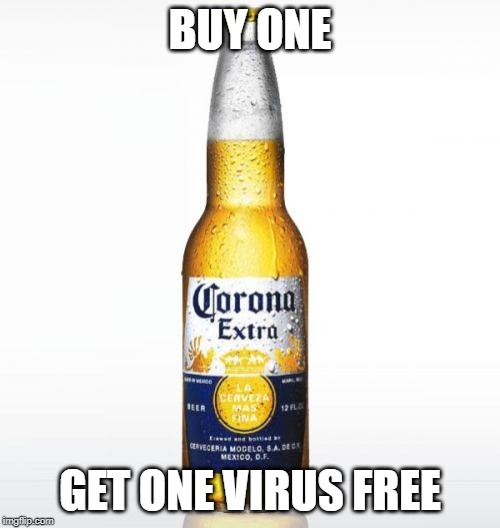 Corona | BUY ONE; GET ONE VIRUS FREE | image tagged in memes,corona | made w/ Imgflip meme maker
