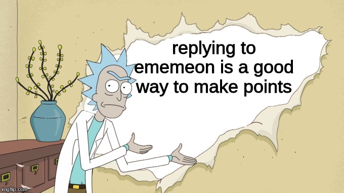 Rick wall | replying to ememeon is a good way to make points | image tagged in rick wall | made w/ Imgflip meme maker