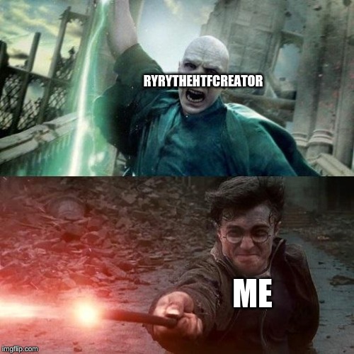 Harry Potter meme | RYRYTHEHTFCREATOR; ME | image tagged in harry potter meme | made w/ Imgflip meme maker