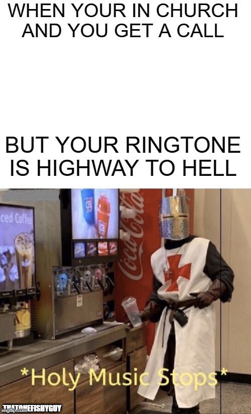 Holy music stops | THATONEFISHYGUY | image tagged in funny,church,coke | made w/ Imgflip meme maker