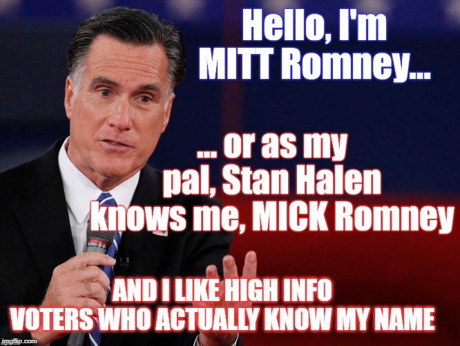 AND I LIKE HIGH INFO VOTERS WHO ACTUALLY KNOW MY NAME | made w/ Imgflip meme maker