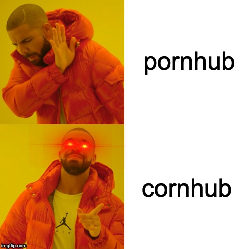 Drake Hotline Bling Meme | pornhub; cornhub | image tagged in memes,drake hotline bling | made w/ Imgflip meme maker