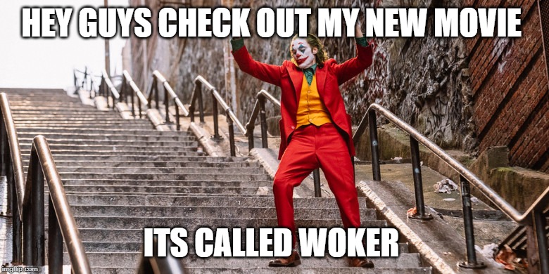 Joker Dance | HEY GUYS CHECK OUT MY NEW MOVIE; ITS CALLED WOKER | image tagged in joker dance | made w/ Imgflip meme maker