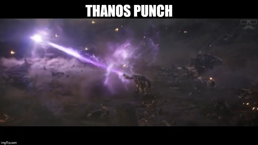 Thanos Boi... | THANOS PUNCH | image tagged in thanos,punch | made w/ Imgflip meme maker