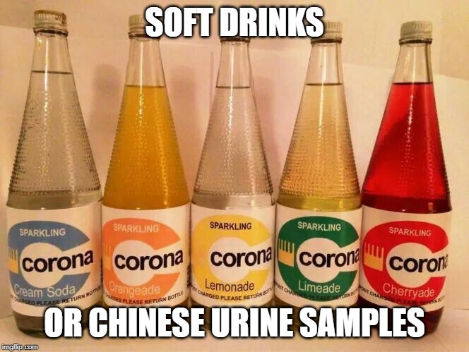 Coronavirus | SOFT DRINKS; OR CHINESE URINE SAMPLES | image tagged in sick humor,disease | made w/ Imgflip meme maker