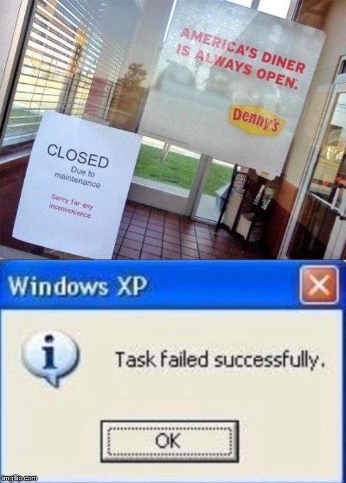 Big Sad That I Can't Go to the Diner | image tagged in task failed successfully,denny's,funny signs,why am i doing this,funny | made w/ Imgflip meme maker