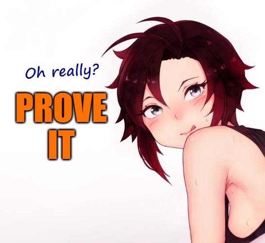 PROVE IT Oh really? | made w/ Imgflip meme maker