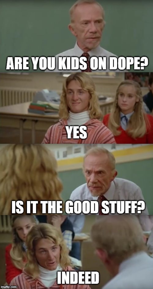 Fast times at Ridgemont High 2020 | image tagged in fast times,sean penn | made w/ Imgflip meme maker
