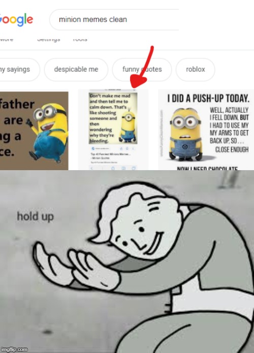 hold up | image tagged in fallout hold up,minion memes | made w/ Imgflip meme maker