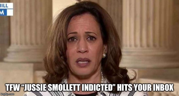Ruh Roh | TFW “JUSSIE SMOLLETT INDICTED” HITS YOUR INBOX | image tagged in kamala harris,jussie smollett,hoax | made w/ Imgflip meme maker