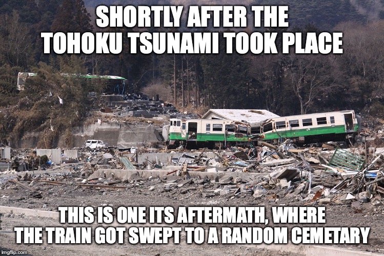 Ishinomaki Line Train | SHORTLY AFTER THE TOHOKU TSUNAMI TOOK PLACE; THIS IS ONE ITS AFTERMATH, WHERE THE TRAIN GOT SWEPT TO A RANDOM CEMETARY | image tagged in train,memes | made w/ Imgflip meme maker