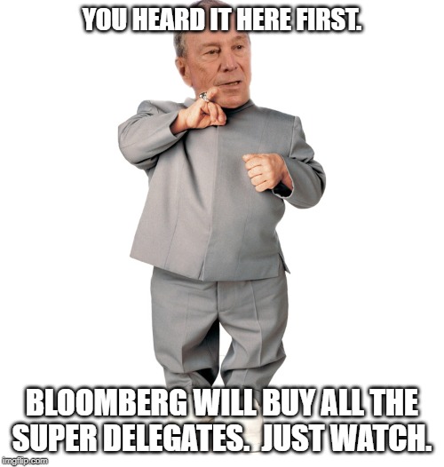 Bloomberg will buy it. | YOU HEARD IT HERE FIRST. BLOOMBERG WILL BUY ALL THE SUPER DELEGATES.  JUST WATCH. | image tagged in mini mike bloomberg | made w/ Imgflip meme maker