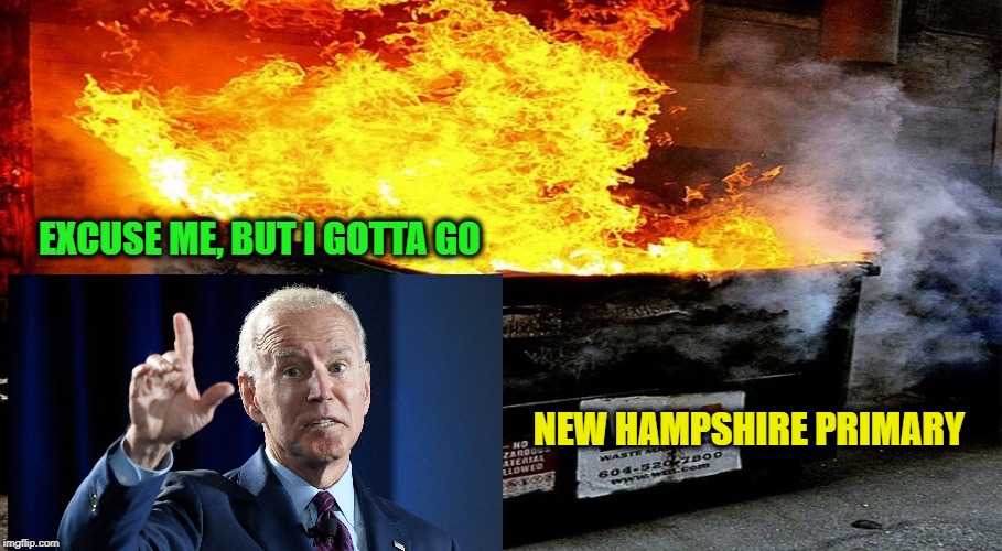 On to South Carolina!!! | EXCUSE ME, BUT I GOTTA GO; NEW HAMPSHIRE PRIMARY | image tagged in joe biden,new hampshire primary | made w/ Imgflip meme maker