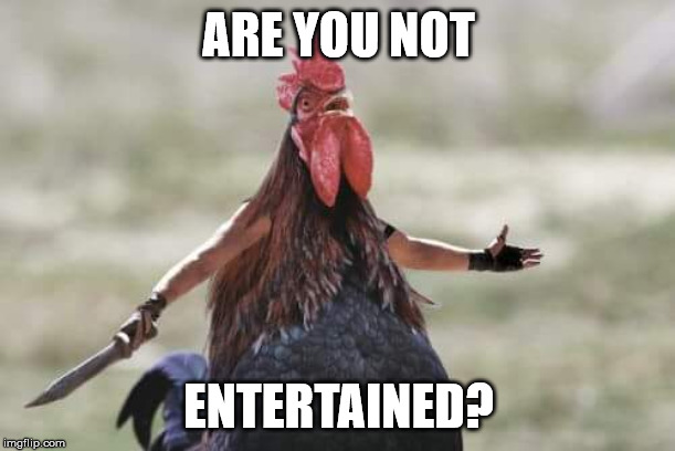 Are you not entertained | ARE YOU NOT ENTERTAINED? | image tagged in are you not entertained | made w/ Imgflip meme maker