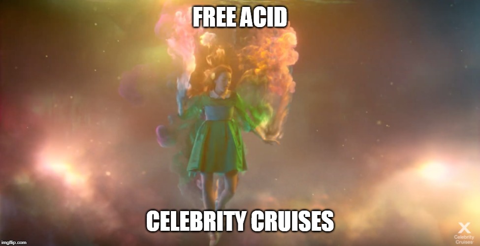FREE ACID; CELEBRITY CRUISES | image tagged in humor,funny,celebrity cruises,jefferson airplane,lsd,drugs | made w/ Imgflip meme maker