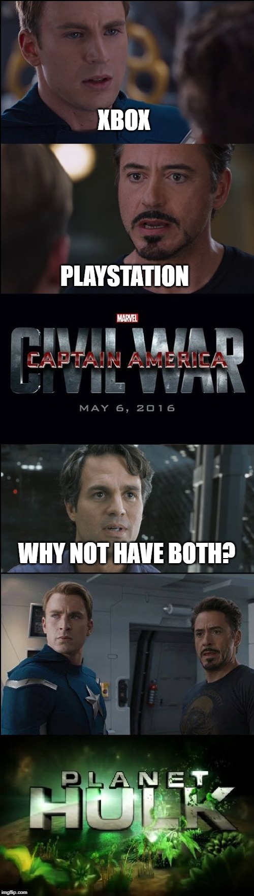 Civil War/Planet Hulk | XBOX PLAYSTATION WHY NOT HAVE BOTH? | image tagged in civil war/planet hulk | made w/ Imgflip meme maker