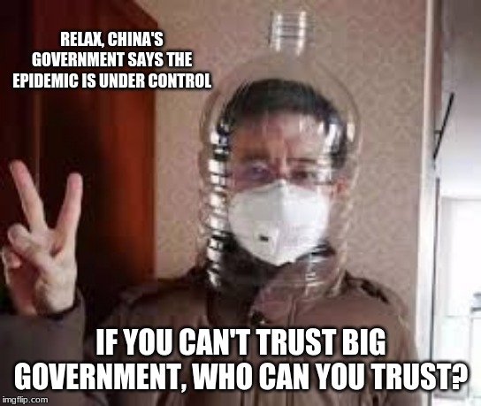 There is nothing to see, move along | RELAX, CHINA'S GOVERNMENT SAYS THE EPIDEMIC IS UNDER CONTROL; IF YOU CAN'T TRUST BIG GOVERNMENT, WHO CAN YOU TRUST? | image tagged in germs,coronavirus,made in china,epidemic or pandemic,you already have it,do you feel hot | made w/ Imgflip meme maker