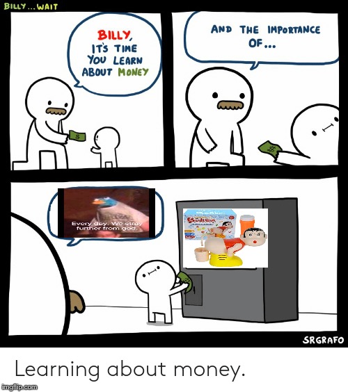 Billy Learning About Money | image tagged in billy learning about money | made w/ Imgflip meme maker