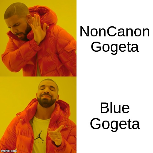 Drake Hotline Bling | NonCanon Gogeta; Blue Gogeta | image tagged in memes,drake hotline bling | made w/ Imgflip meme maker
