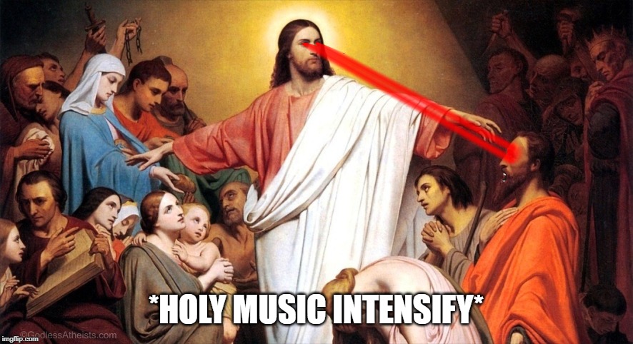 *HOLY MUSIC INTENSIFY* | made w/ Imgflip meme maker