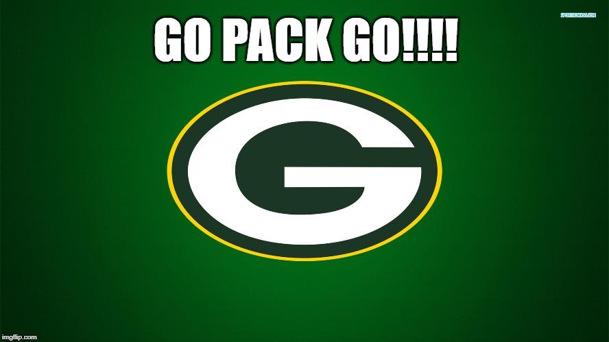 Green Bay Packers | GO PACK GO!!!! | image tagged in green bay packers | made w/ Imgflip meme maker