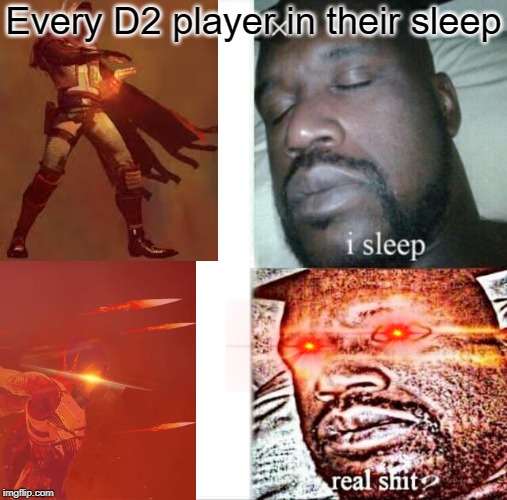 Sleeping Shaq | Every D2 player in their sleep | image tagged in memes,sleeping shaq | made w/ Imgflip meme maker